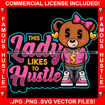 This Lady Likes To Hustle Female Lady Teddy Bear Dollar Sign Eyes Pink Bow Gold Necklace Dripping Jewelry Tattoo Hip Hop Rap Hustler Drip Swag Plug Trap Hood Famous Hustle Quote Art Graphic Design Logo T-Shirt Print Printing JPG PNG SVG Vector Cut File
